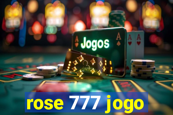 rose 777 jogo